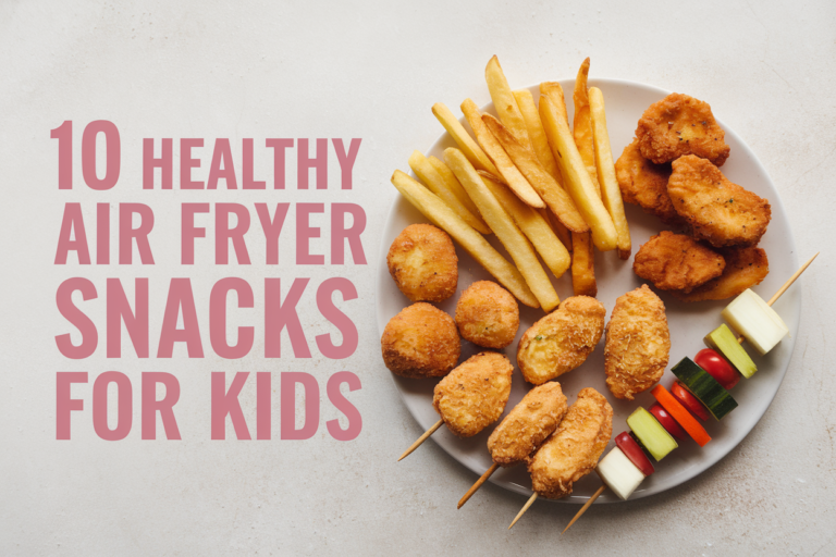 10 Healthy Air Fryer Snacks for Kids